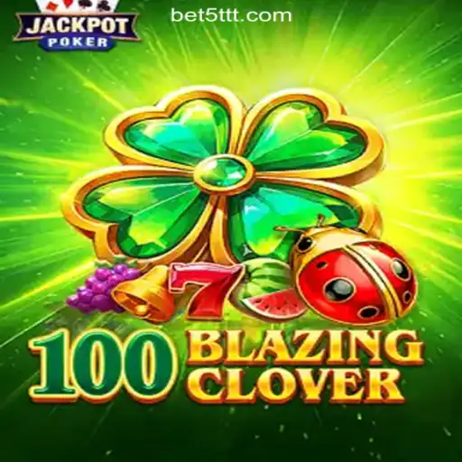 Discover the Excitement of 100BlazingClover on 5TTT.com Platform-Oficial Slots Brasil